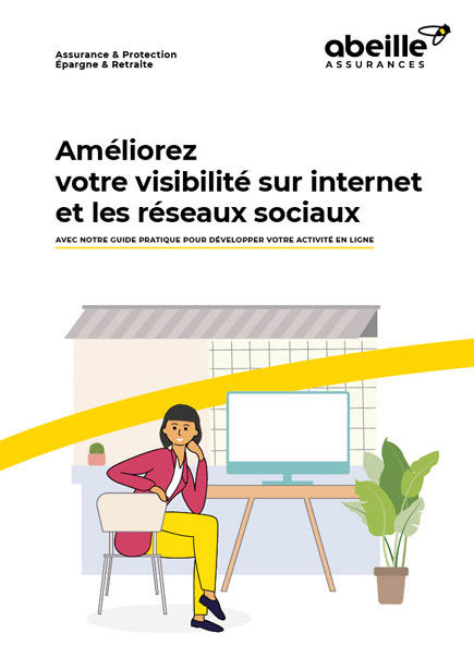 Professionnels : améliorez votre visibilité sur internet et les réseaux sociaux – Guide Abeille Assurances e-visibilite-guide.pdf (Guide : Le guide e-visibilité d’Abeille Assurances)